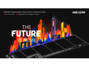 HIKSEMI Thái Lan 2023 – Hội Nghị Tri Ân Đại Lý: THE FUTURE IS NOW